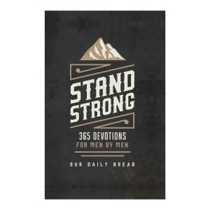 Our Daily Bread Men's edition: Stand Strong 